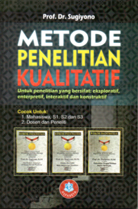 Image of METODE PENELITIAN KUALITATIF Untuk penelitian yang bersifat : eksploratif, enterpretif, interaktif dan konstruktif