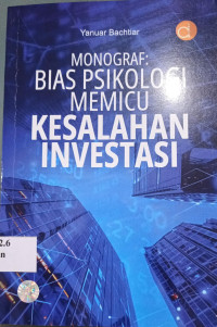 Image of Monograf : Bias Psikologi memicu kesalahan Investasi