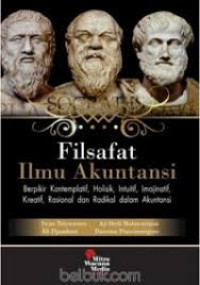 Image of Filsafat Ilmu Akuntansi : Berpikir Kontemplatif, Holistik, Intuitif, Imajinatif, Kreatif, Rasional, Radikal dalam Akuntansi